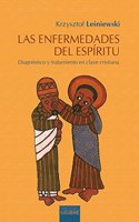 Las enfermedades del espiritu: Diagnostico y tratamiento en clave cristiana