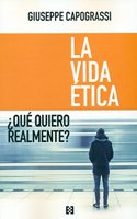 La vida etica: Â¿Que quiero realmente?