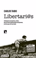 Libertari@s: Antologia de anarquistas y afines para uso de las generaciones mas jovenes, y de las que no lo son tanto