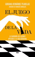 El juego de la vida: La sabiduria del ajedrez aplicada a la vida cotidiana