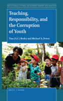 Teaching, Responsibility, and the Corruption of Youth: (71 Educational Futures)