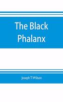 black phalanx; a history of the Negro soldiers of the United States in the wars of 1775-1812, 1861-'65
