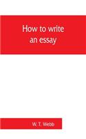 How to write an essay, with sample essays and subjects for essays