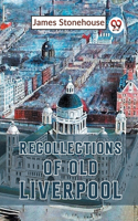 Recollections Of Old Liverpool