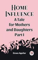 Home InfluenceA Tale for Mothers and Daughters Part I (Edition2023)