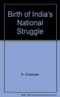 The Birth of India`s National Struggle