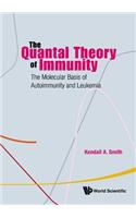 Quantal Theory of Immunity, The: The Molecular Basis of Autoimmunity and Leukemia