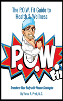 The P.O.W. Fit Guide To Health & Wellness