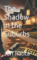 Shadow in the Suburbs