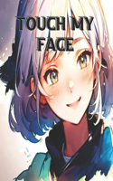 Touch my face