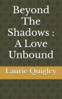 Beyond The Shadows: A Love Unbound