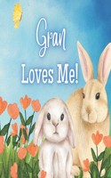 Gran Loves Me!: A story about Gran's Love!