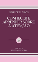 Conhecer E Aprender Sobre a Atenção: série de 2 livros