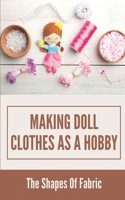 Making Doll Clothes As A Hobby