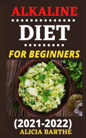 Alkaline Diet: FOR BEGINNERS (2020-2021) Edition, 150 simple diet food recipes to lose weight