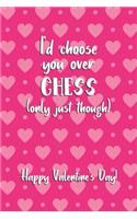 I'd choose you over Chess (only just though) - Happy Valentine's Day!: Valentines Day Gifts: Personalised Notebook - Novelty Gag Gift - Lined Paper Paperback Journal for Writing, Sketching or Drawing