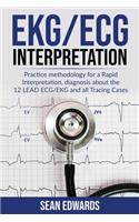 EKG/ECG Interpretation: Practice Methodology for a Rapid Interpretation, Diagnosis About the 12 LEAD ECG/EKG and all Tracing Cases