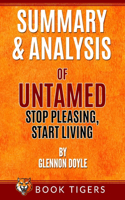 Summary and Analysis of: Untamed: Stop Pleasing, Start Living