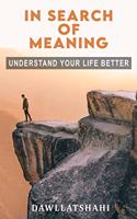 In Search of Meaning: Understand your life better