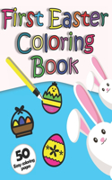 First Easter Coloring Book: 50 Big Easy Illustrations for Baby 1+ - With Thick Lines- Especially for Little Hands