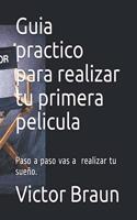 Guia practico para realizar tu primera pelicula: Paso a paso vas a conseguir realizar tu sueño(From Jerusalem)