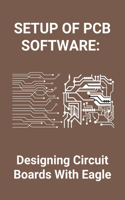 Setup Of PCB Software: Designing Circuit Boards With Eagle: Pcb Design Software For Mac