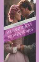 Enchanted Love Between Worlds
