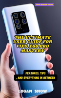 Ultimate User Guide for Vivo X60 Pro Mastery