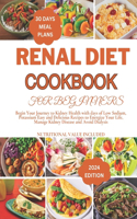 Renal Diet Cookbook for Beginners: Begin Your Journey to Kidney Health with days of Low Sodium, Potassium Easy and Delicious Recipes to Energize Your Life, Manage Kidney Disease and A