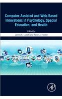 Computer-Assisted and Web-Based Innovations in Psychology, Special Education, and Health