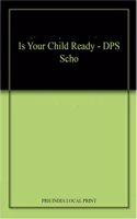 Is Your Child Ready - DPS Scho