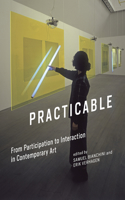 Practicable: From Participation to Interaction in Contemporary Art (Leonardo)