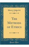 The Methods of Ethics (Classic Reprint)