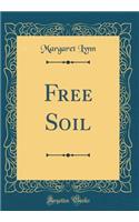 Free Soil (Classic Reprint)