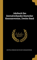 Jahrbuch Des Zentralverbandes Deutscher Konsumvereine, Zweiter Band