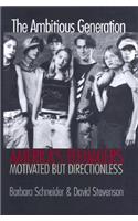 Ambitious Generation: America's Teenagers, Motivated But Directionless(English)