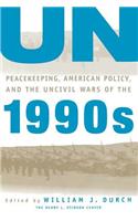 Un Peacekeeping, American Policy and the Uncivil Wars of the 1990s