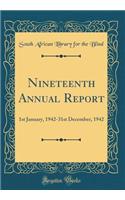 Nineteenth Annual Report: 1st January, 1942-31st December, 1942 (Classic Reprint)