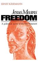 Jesus Means Freedom: A Polemical Survey of the New Testament