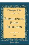 Erzählungen Eines Reisenden, Vol. 1 (Classic Reprint)
