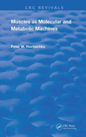 Muscles as Molecular and Metabolic Machines