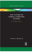 The Future of Hindu?Christian Studies