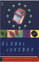 The Global Jukebox: The International Music Industry(Communication and Society)