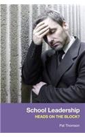 School Leadership - Heads on the Block?