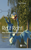 Rig it Right! Maya Animation Rigging Concepts, 2nd edition