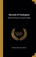 Records of Yarlington: Being the History of a Country Village