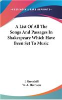 A List Of All The Songs And Passages In Shakespeare Which Have Been Set To Music