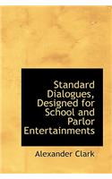 Standard Dialogues, Designed for School and Parlor Entertainments