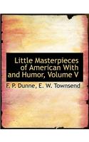 Little Masterpieces of American with and Humor, Volume V