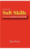 Develop Your Soft Skills for Success as a Consultant